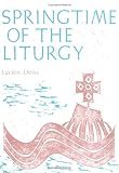 Springtime of the Liturgy: Liturgical Texts of the First Four Centuries (Classics in Liturgy)