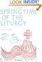 Springtime of the Liturgy: Liturgical Texts of the First Four Centuries (Classics in liturgy)