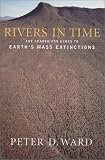 Rivers in Time: The Search for Clues to Earths Mass Extinctions
