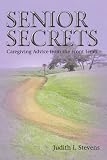 Senior Secrets: Caregiving Advice from the Front Lines