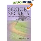 Click here to buy Senior Secrets: Caregiving Advice from the Front Lines by Judith I Stevens.