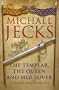 The Templar, The Queen and Her Lover: A Knights Templar Mystery