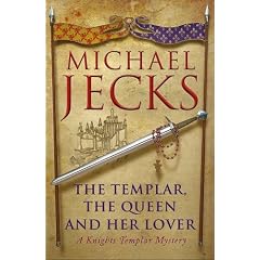 The Templar, the Queen and Her Lover (Knights Templar Mysteries (Headline))