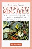 Getting into Mini-Reefs (For the Marine Aquarium)