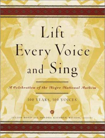 Lift Every Voice and Sing: A Celebration of the Negro National Anthem 100 Years100 Voices