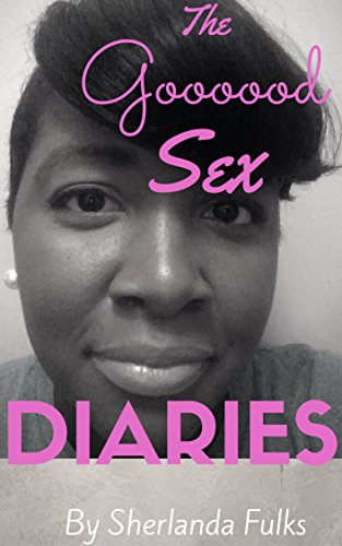 Goooood Sex Diaries: Goooood Sex Diaries