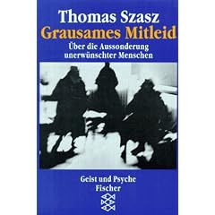 Grausames Mitleid. �ber die Aussonderung unerw�nschter Menschen.