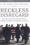 Reckless Disregard: How Liberal Democrats Undercut Our Military, Endanger Our Soldiers, and Jeopardize Our Security