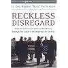 Reckless Disregard: How Liberal Democrats Undercut Our Military, Endanger Our Soldiers, and Jeopardize Our Security