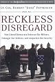 Reckless Disregard : How Liberal Democrats Undercut Our Military, Endanger Our Soldiers, and Jeopardize Our Security by Robert Patterson