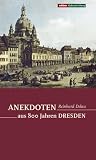 Anekdoten aus 800 Jahren Dresden - Reinhard Delau