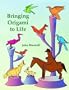 Bringing Origami to Life (Dover Origami Papercraft)