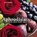 Aphrodisiacs: Touch Taste Sight Smell Hearing
