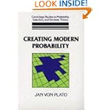Creating Modern Probability: Its Mathematics, Physics and Philosophy in Historical Perspective (Cambridge Studies in... by Jan Von Plato