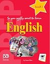 So You Really Want to Learn English Book 1: A Textbook for Key Stage 2 and Common Entrance