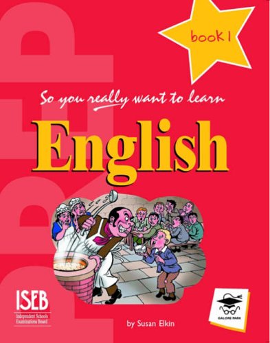 So You Really Want to Learn English Book 1: A Textbook for Key Stage 2 and Common Entrance