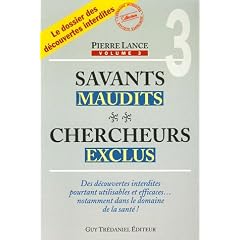 Savants maudits, chercheurs exclus : Tome 3