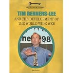 Tim Berners-Lee and the Development of the World Wide Web (Unlocking the Secrets of Science) (Unlocking the Secrets of Science) book cover