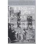 The End of the Age of Innocence: Edith Wharton and the First World War book cover