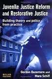 Juvenile Justice Reform And Restorative Justice: Building Theory And Policy From Practice
