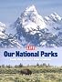 Life: Our National Parks: Celebrating America's Natural Splendor Life: Our National Parks: Celebrating America's Natural Splendor