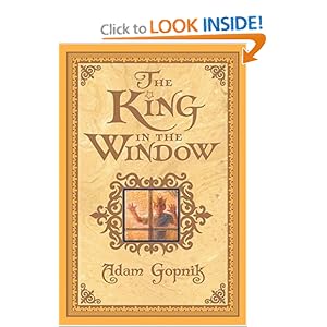 The King in the Window Adam Gopnik and Omar Rayyan
