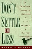 Buy : Dont Settle for Less: A Womans Guide to Getting a Fair Divorce & Custody Settlement