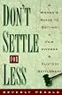 Don't Settle for Less: A Woman's Guide to Getting a Fair Divorce & Custody Settlement