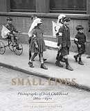 Small lives : photographs of Irish childhood, 1860-1970