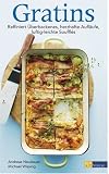 Produkt-Bild: Gratins: Raffiniert &Uuml;berbackenes, herzhafte Aufl&auml;ufe, luftig-leichte Souffl&eacute;s