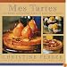 Mes Tartes: The Sweet and Savory Tarts of Christine Ferber