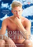 Coming Together : A Passionate Story of Sex, Love and Longing