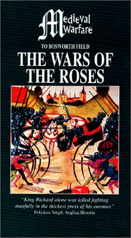 Medieval Warfare - The Wars of the Roses: To Bosworth Field [VHS]
