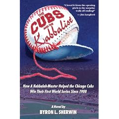 The Cubs and the Kabbalist: How a Kabbalah-Master Helped the Chicago Cubs Win Their First World Series Since 1908