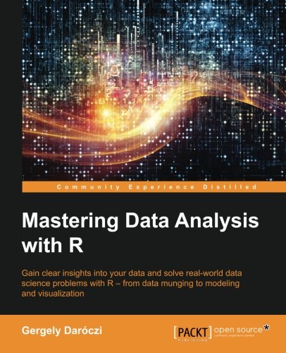 Mastering Data Analysis with R, by Gergely Daroczi