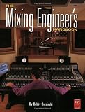 The Mixing Engineers Handbook (Mix Pro Audio Series)