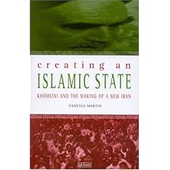 Creating An Islamic State: Khomeini and the Making of New Iran (Library of Modern Middle Esat Studies)