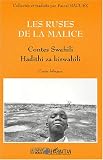 Ruses de la malice (les) contes swahili. hadithi za kiswahili