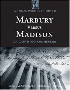 Marbury Versus Madison: Documents and Commentary (Landmark Events in Us History) Mark Graber and Michael Perhac