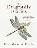 The dragonfly diaries : the unlikely story of Europe's first dragonfly sanctuary