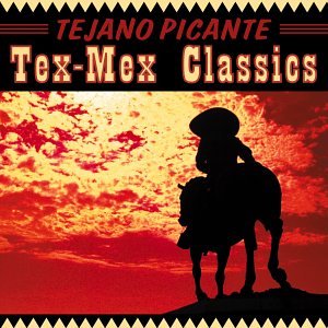 Tejano Picante: Tex Mex Classics