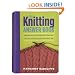 The Knitting Answer Book: Solutions to Every Problem You'll Ever Face, Answers to Every Question You'll Ever Ask