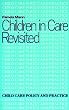 Children in Care Revisited (Child Care Policy & Practice)