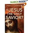 Is Jesus The Only Savior? by  James R. Edwards