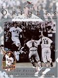 The Baltimore Orioles: Four Decades of Magic from 33rd Street to Camden Yards