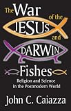 The War of the Jesus and Darwin Fishes: Religion and Science in the Postmodern World