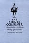 The Hidden Consumer: Masculinities, Fashion and City Life 1860-1914 (Studies in Design)