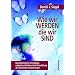 Wie wir werden, die wir sind: Neurobiologische Grundlagen subjektiven Erlebens und die Entwicklung des Menschen in Beziehung