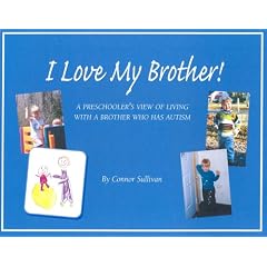 I Love My Brother!: A Preschooler's View of Living With a Brother Who Has Autism