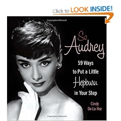 So Audrey: 59 Ways to Put a Little Hepburn in Your Step